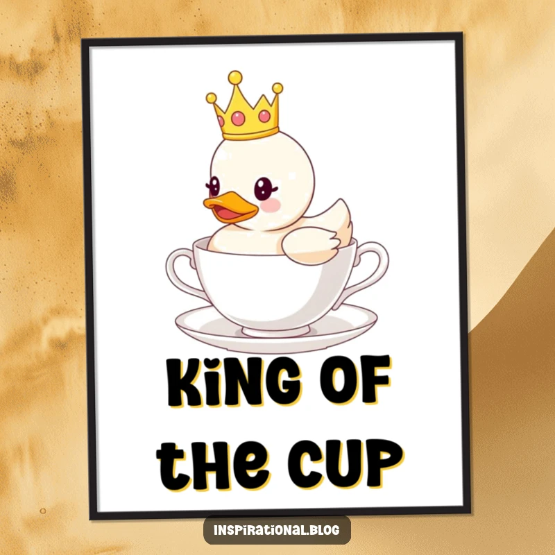 Funny poster featuring a rubber duck wearing a tiny crown, floating on a teacup, bringing whimsical charm and humor to any space.
