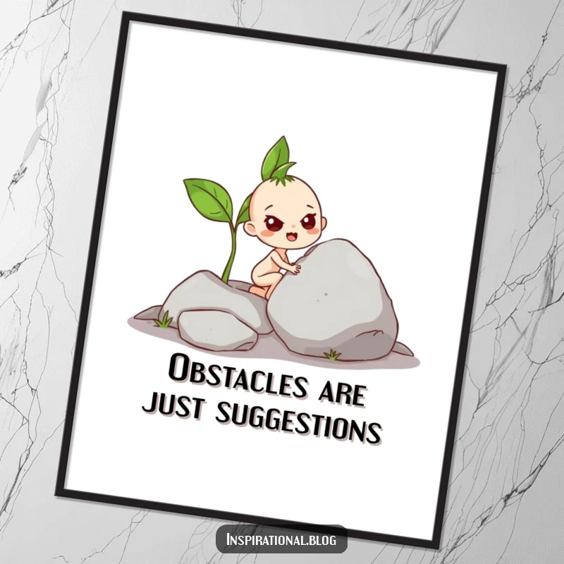 Funny Poster: Art print of a small sprout with immense determination pushing a large rock, inspiring and humorous.