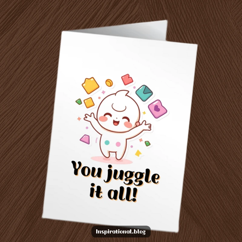 Funny Free Printable Congratulations Card: Kawaii character joyfully juggling colorful shapes, celebrating an achievement.